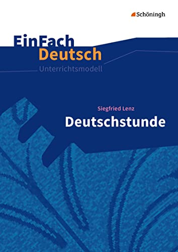 EinFach Deutsch Unterrichtsmodelle: Siegfried Lenz: Deutschstunde Gymnasiale Oberstufe von Westermann Bildungsmedien Verlag GmbH
